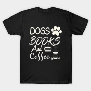 Dogs Books And Coffee T-Shirt